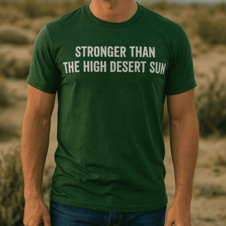 Stronger Than the High Desert Sun Tee